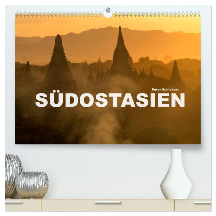 Südostasien (CALVENDO Premium Wandkalender 2025)