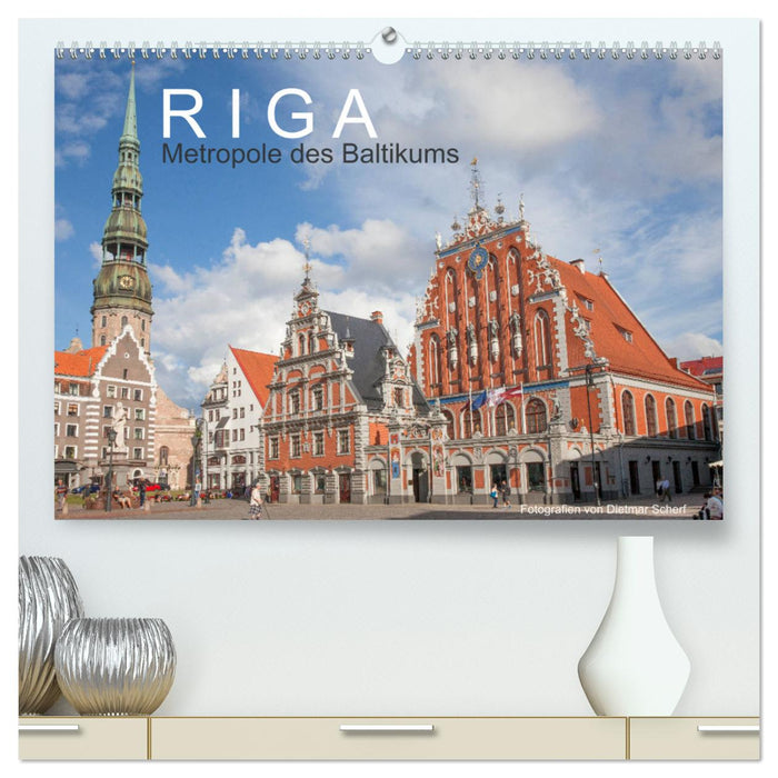 Riga - Metropole des Baltikums (CALVENDO Premium Wandkalender 2025)