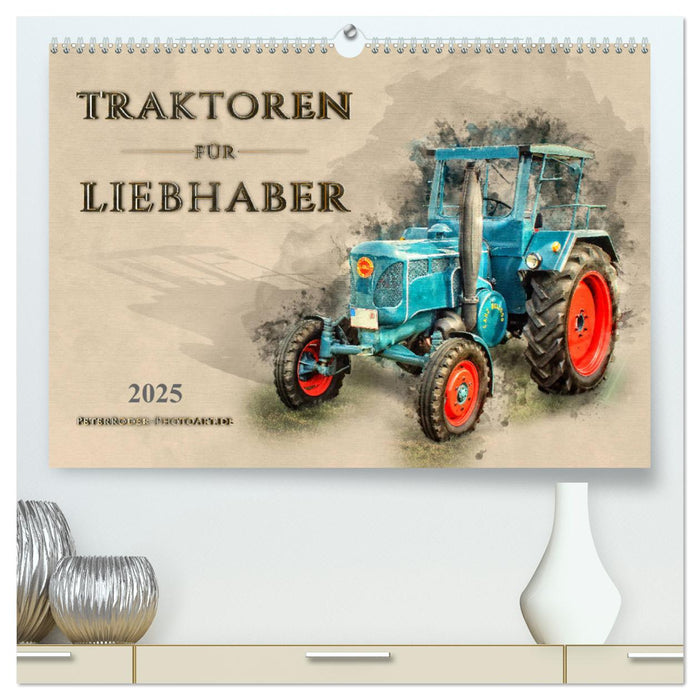 Traktoren für Liebhaber (CALVENDO Premium Wandkalender 2025)