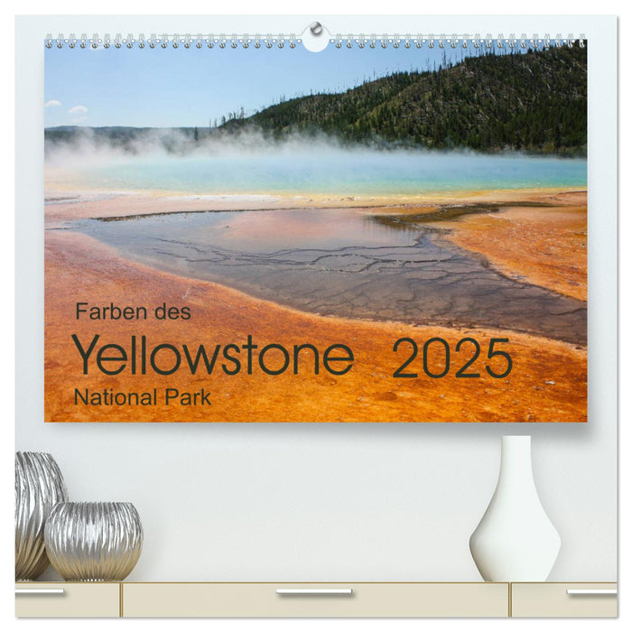 Farben des Yellowstone National Park 2025 (CALVENDO Premium Wandkalender 2025)