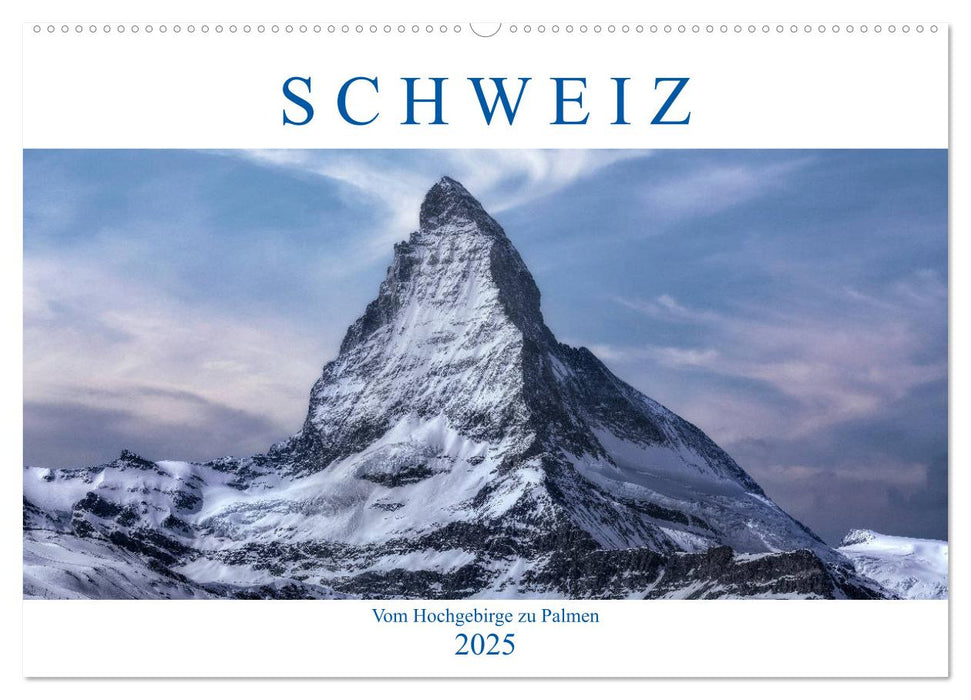 Schweiz - Vom Hochgebirge zu Palmen (CALVENDO Wandkalender 2025)