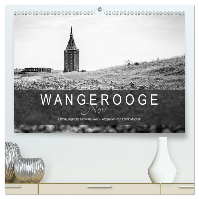 Wangerooge Noir (CALVENDO Premium Wandkalender 2025)