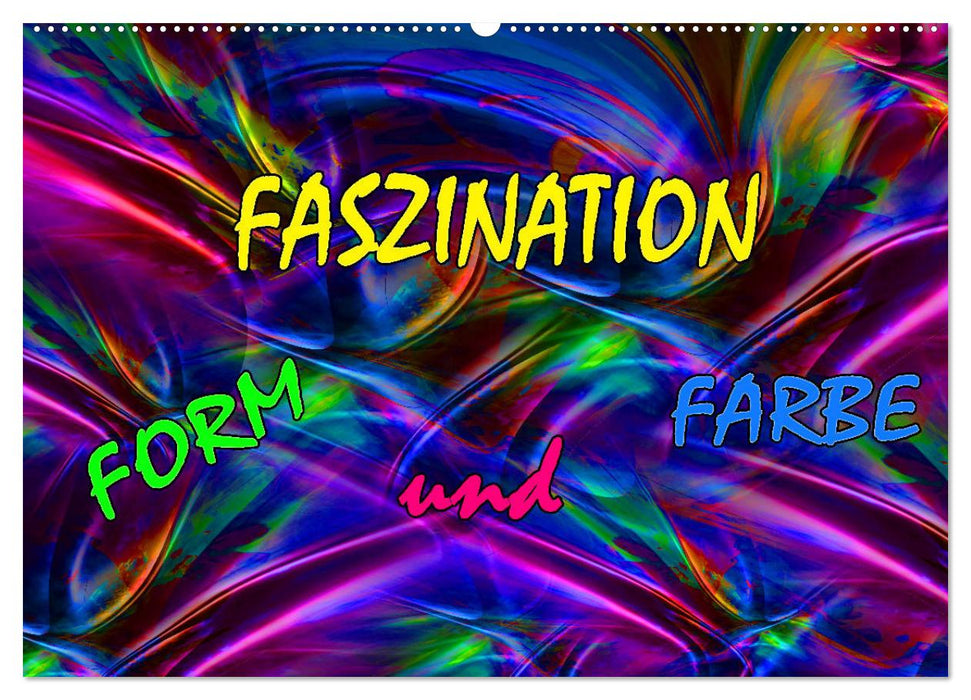 Faszination Form und Farbe (CALVENDO Wandkalender 2025)