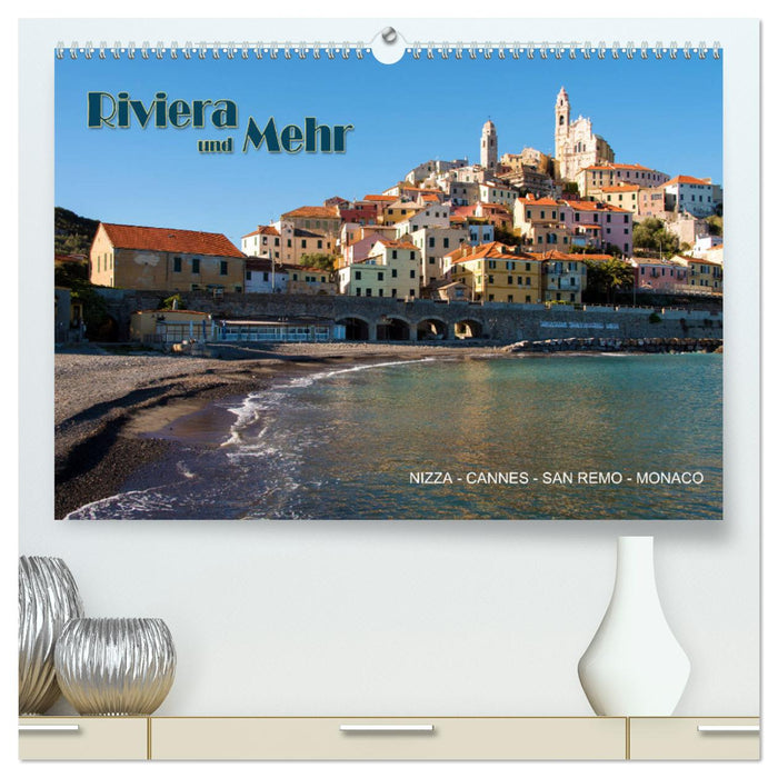 Riviera und Mehr - Nizza, Cannes, San Remo, Monaco (CALVENDO Premium Wandkalender 2025)