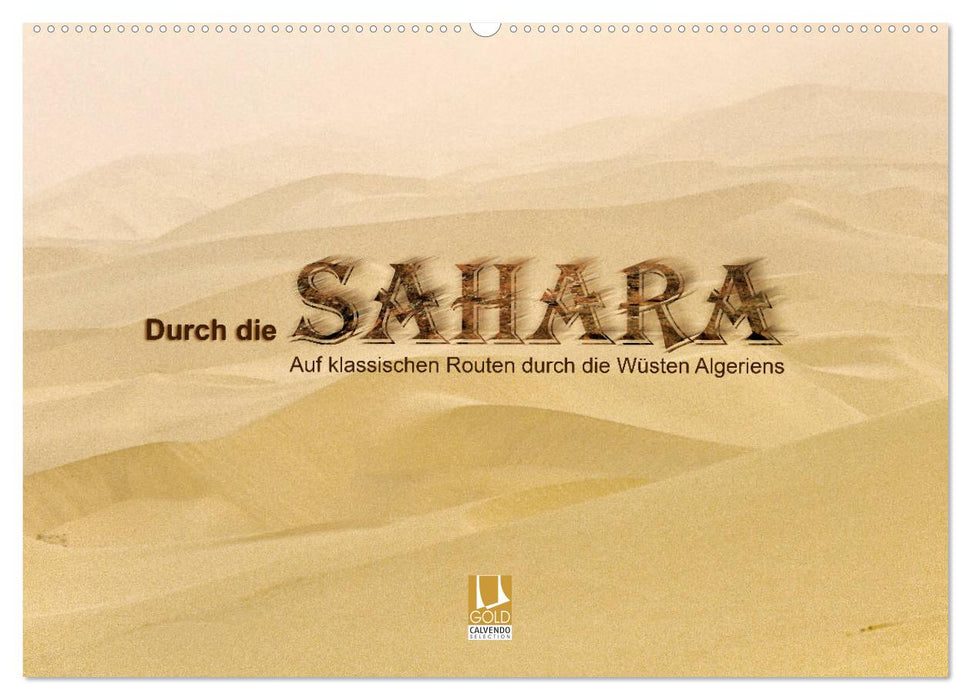 Durch die Sahara - Auf klassischen Routen durch die Wüsten Algeriens (CALVENDO Wandkalender 2025)