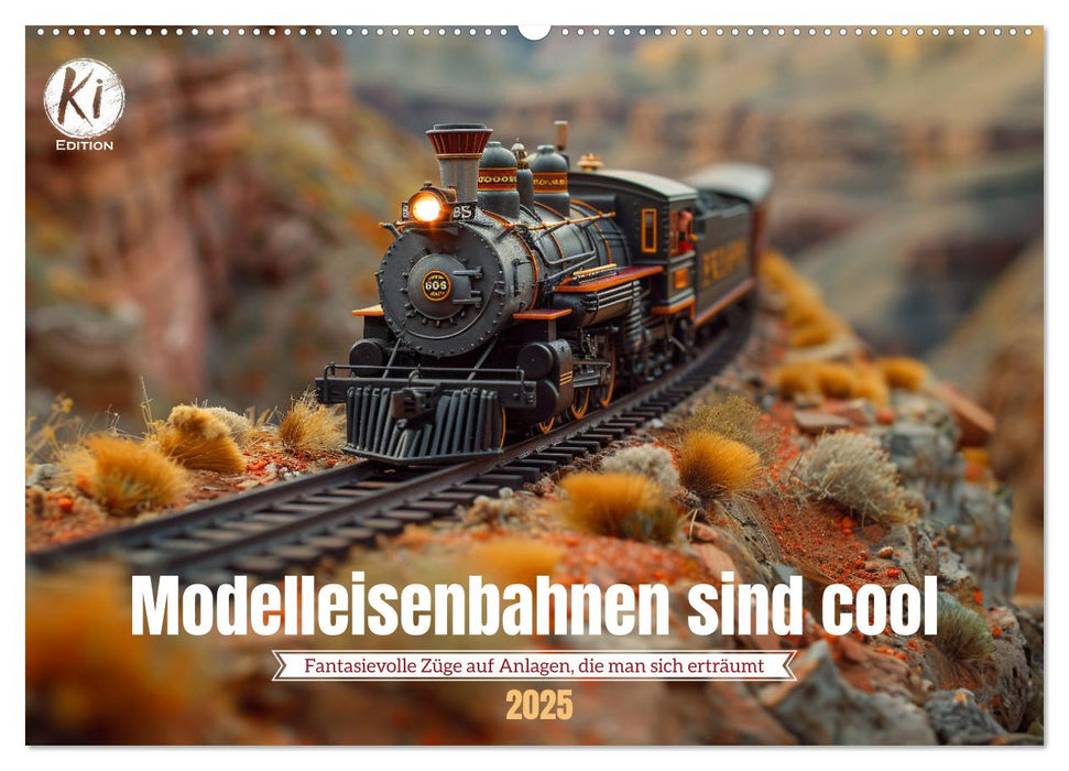 Modelleisenbahnen sind cool (CALVENDO Wandkalender 2025)