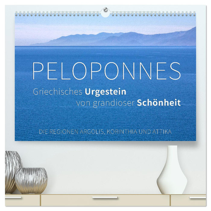 Peloponnes, Griechisches Urgestein von grandioser Schönheit. Die Regionen Argolis, Korinthia und Attika (CALVENDO Premium Wandkalender 2025)