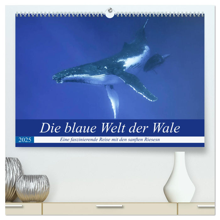 Die blaue Welt der Wale (CALVENDO Premium Wandkalender 2025)