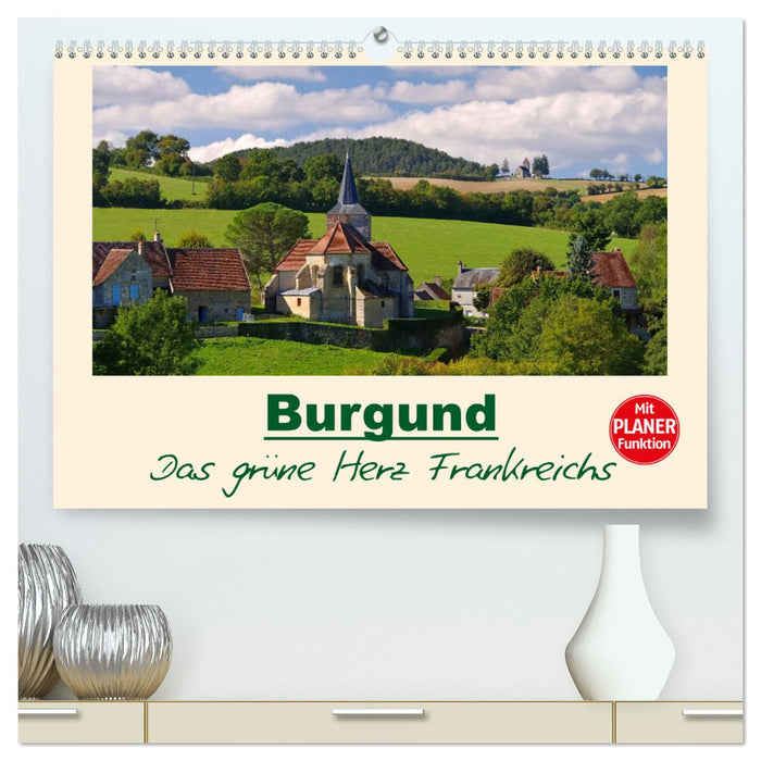 Burgund - Das grüne Herz Frankreichs (CALVENDO Premium Wandkalender 2025)