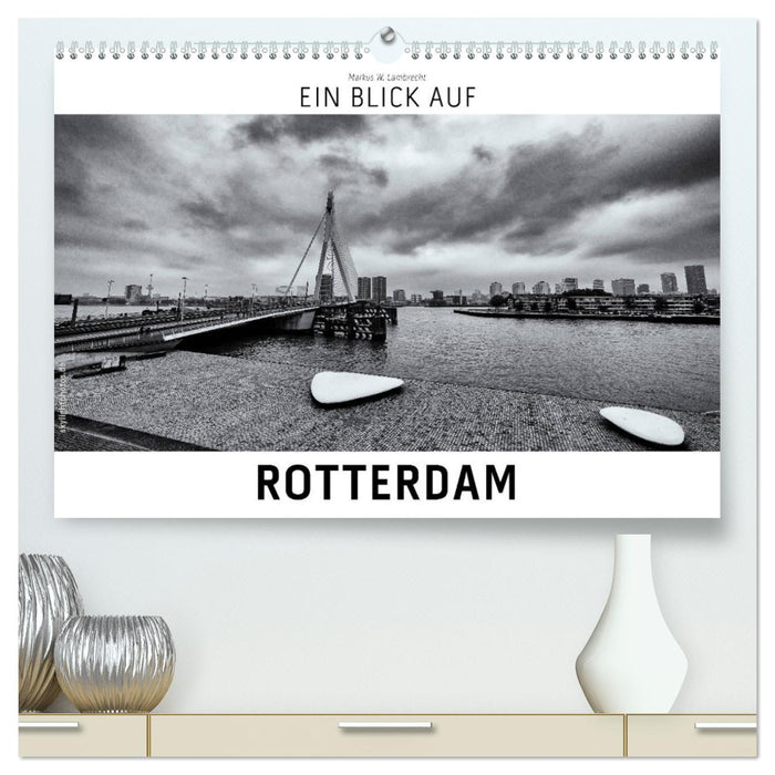 Ein Blick auf Rotterdam (CALVENDO Premium Wandkalender 2025)