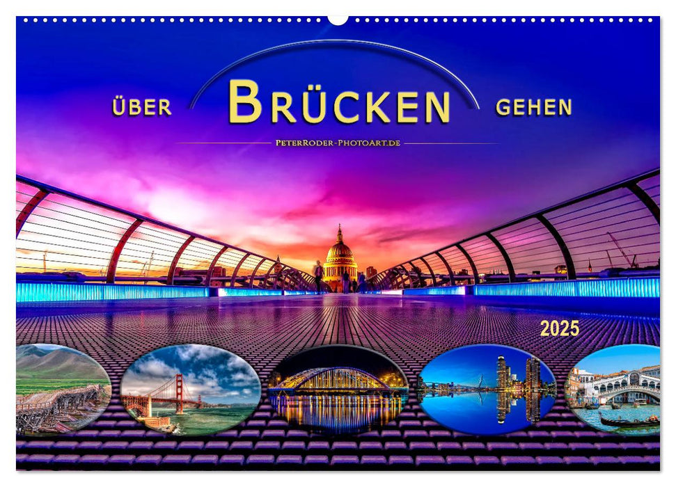 Über Brücken gehen (CALVENDO Wandkalender 2025)