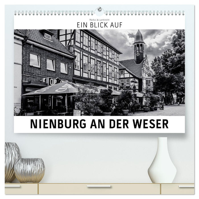 Ein Blick auf Nienburg an der Weser (CALVENDO Premium Wandkalender 2025)