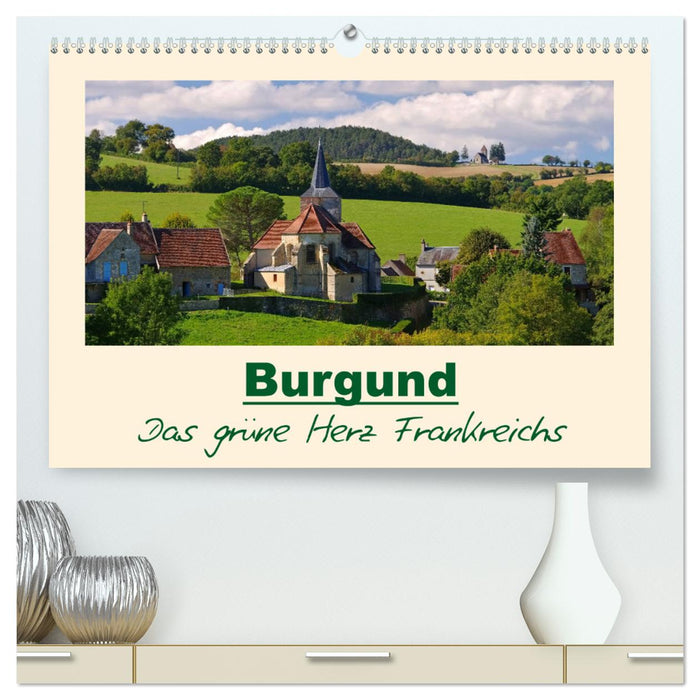 Burgund - Das grüne Herz Frankreichs (CALVENDO Premium Wandkalender 2025)