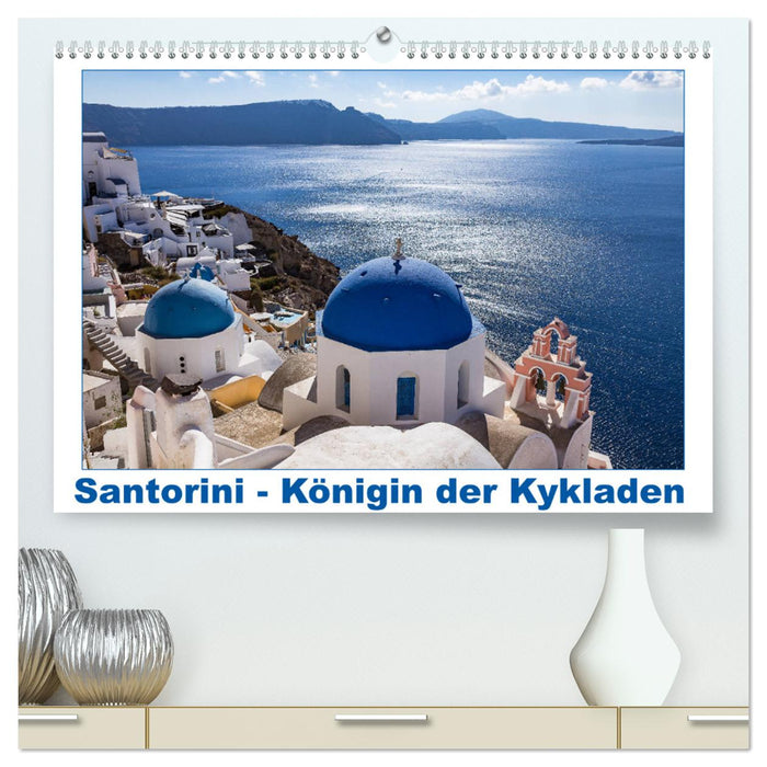 Santorini - Königin der Kykladen (CALVENDO Premium Wandkalender 2025)