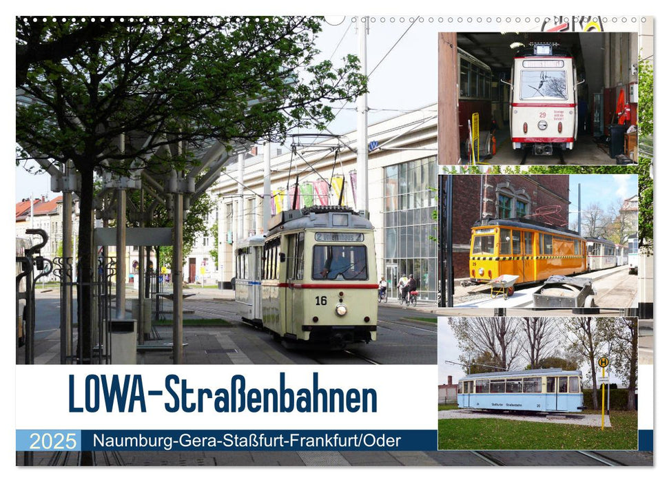 LOWA-Straßenbahnen Naumburg-Gera-Staßfurt-Frankfurt/Oder (CALVENDO Wandkalender 2025)