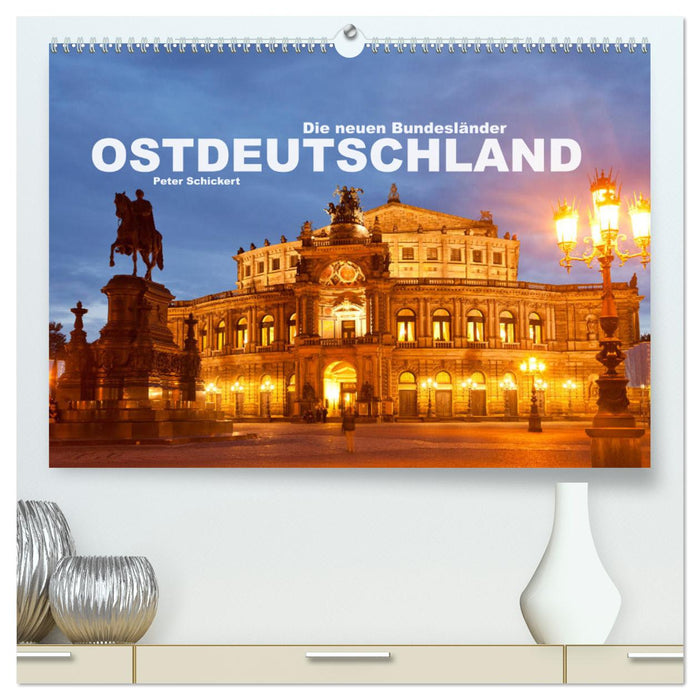 Ostdeutschand - die neuen Bundesländer (CALVENDO Premium Wandkalender 2025)