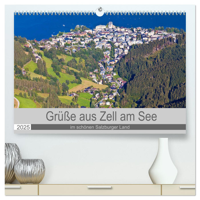 Grüße aus Zell am See (CALVENDO Premium Wandkalender 2025)