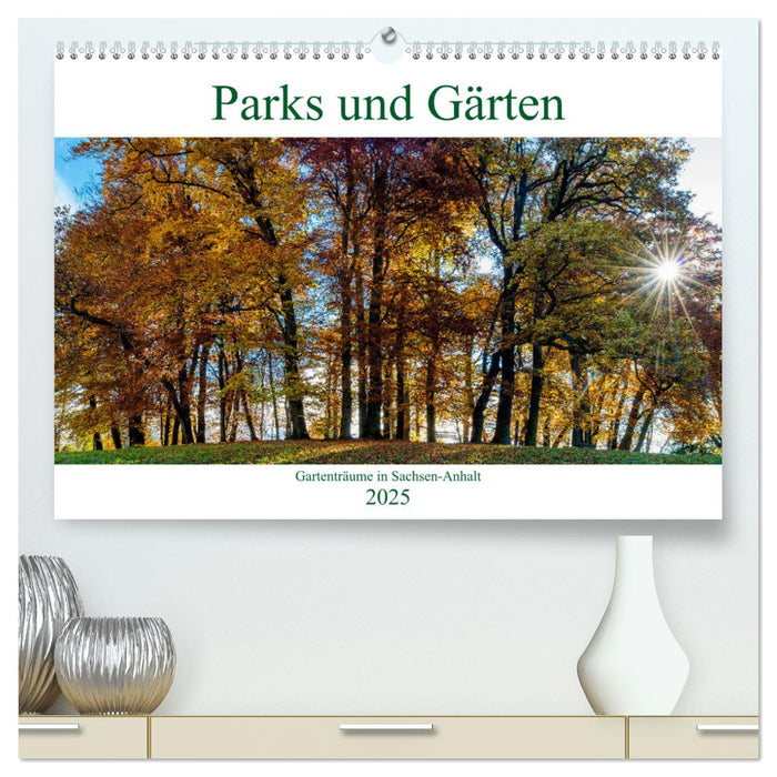 Parks und Gärten in Sachsen-Anhalt (CALVENDO Premium Wandkalender 2025)