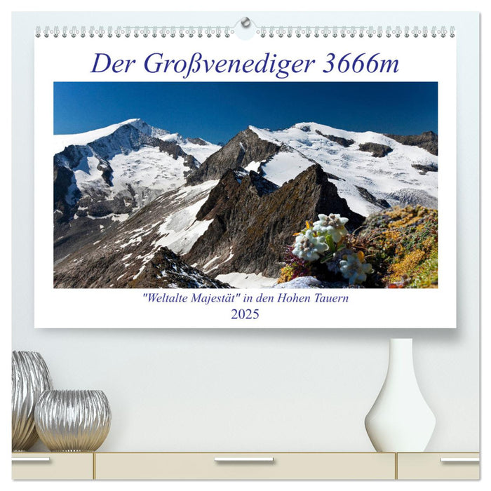 Der Großvenediger 3666m (CALVENDO Premium Wandkalender 2025)