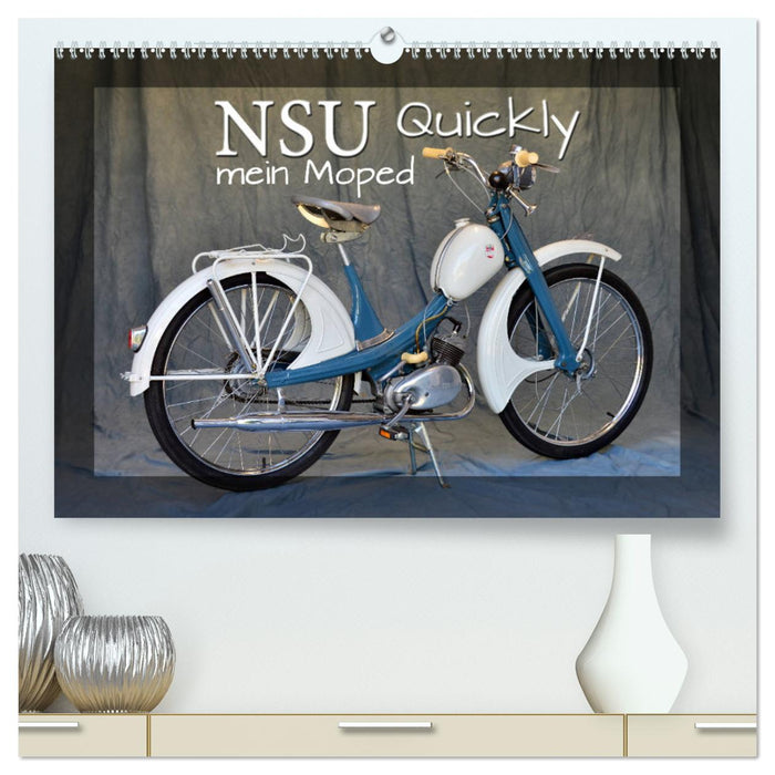 NSU Quickly - Mein Moped (CALVENDO Premium Wandkalender 2025)