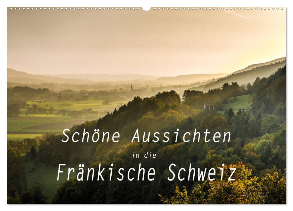 Schöne Aussichten in die Fränkische Schweiz (CALVENDO Wandkalender 2025)