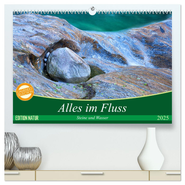 Alles im Fluss - Steine und Wasser (CALVENDO Premium Wandkalender 2025)