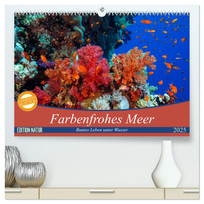 Farbenfrohes Meer (CALVENDO Premium Wandkalender 2025)