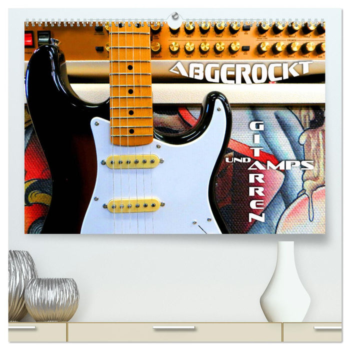 Gitarren und Amps - abgerockt (CALVENDO Premium Wandkalender 2025)