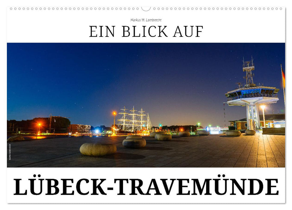 Ein Blick auf Lübeck-Travemünde (CALVENDO Wandkalender 2025)