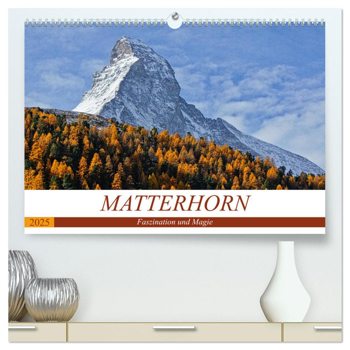 MATTERHORN. Faszination und Magie (CALVENDO Premium Wandkalender 2025)