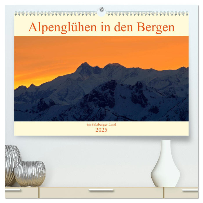 Alpenglühen in den Bergen im Salzburger Land (CALVENDO Premium Wandkalender 2025)