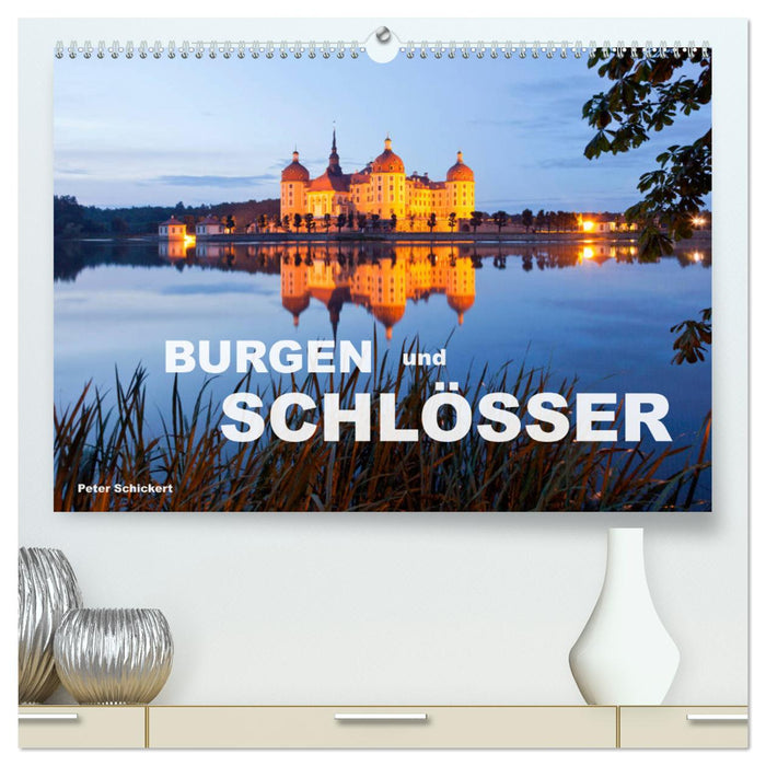 Burgen und Schlösser (CALVENDO Premium Wandkalender 2025)