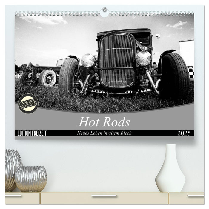 Hot Rods - Neues Leben in altem Blech (CALVENDO Premium Wandkalender 2025)