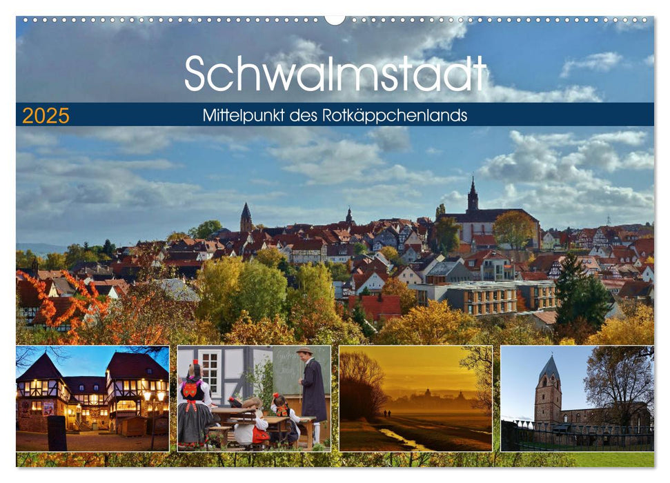 Schwalmstadt - Mittelpunkt des Rotkäppchenlands (CALVENDO Wandkalender 2025)