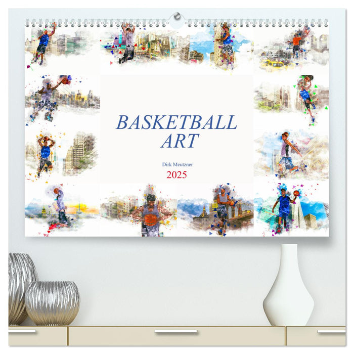 Basketball Art (CALVENDO Premium Wandkalender 2025)