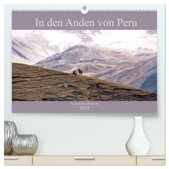 In den Anden von Peru - Fazinierende Bergwelt (CALVENDO Premium Wandkalender 2025)