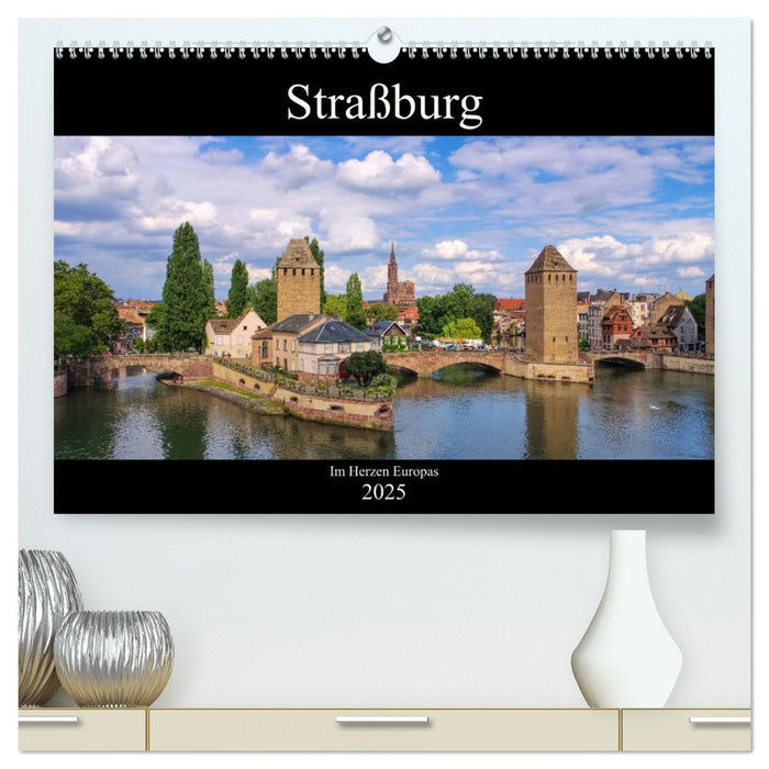 Straßburg - Im Herzen Europas (CALVENDO Premium Wandkalender 2025)