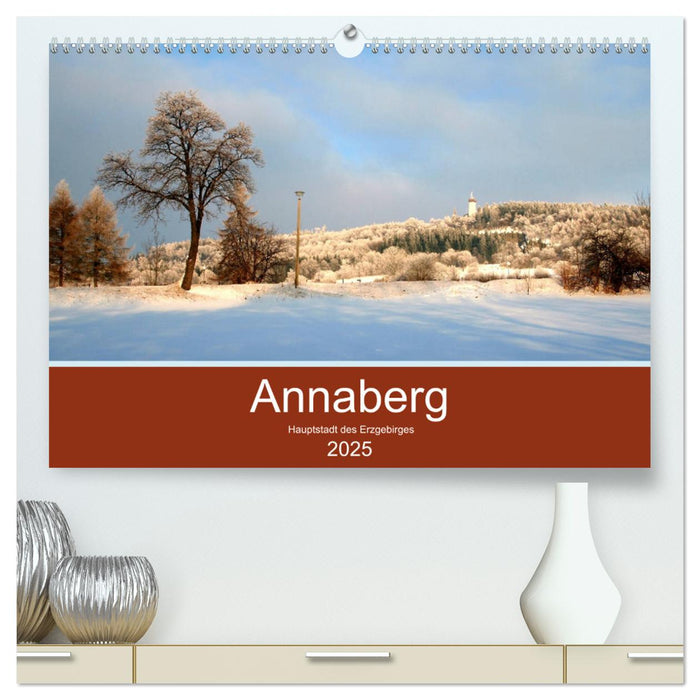 Annaberg - Hauptstadt des Erzgebirges (CALVENDO Premium Wandkalender 2025)