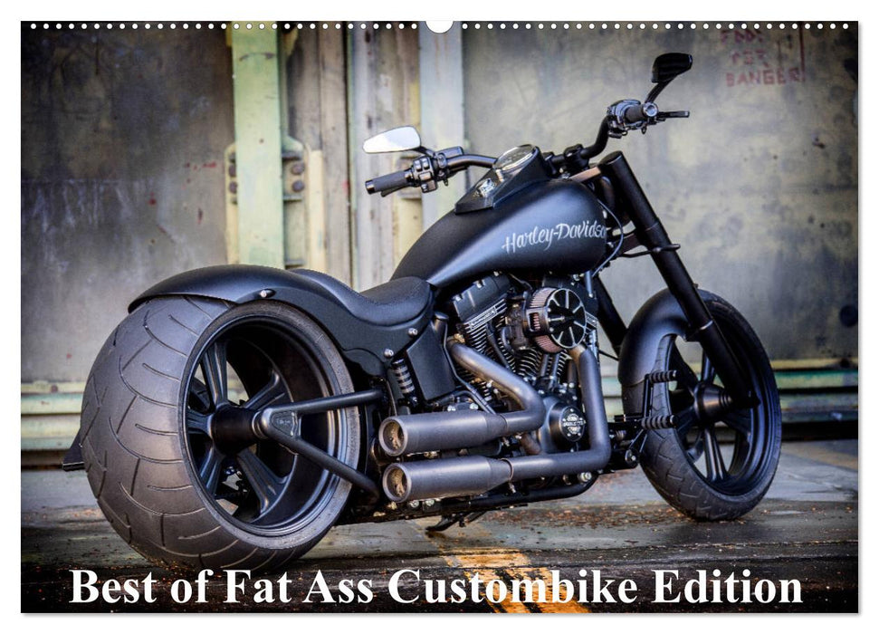 Exklusive Best of Fat Ass Custombike Edition, feinste Harleys mit fettem Hintern (CALVENDO Wandkalender 2025)