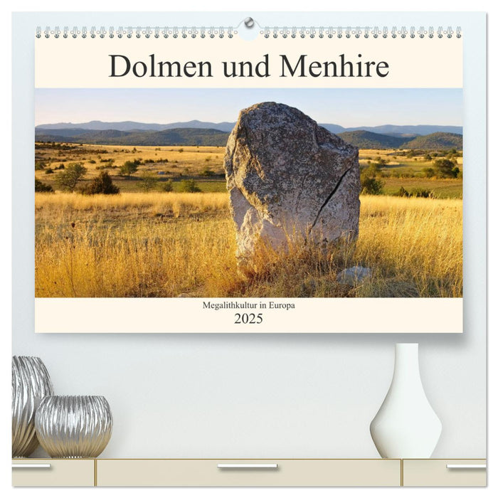 Dolmen und Menhire - Megalithkultur in Europa (CALVENDO Premium Wandkalender 2025)