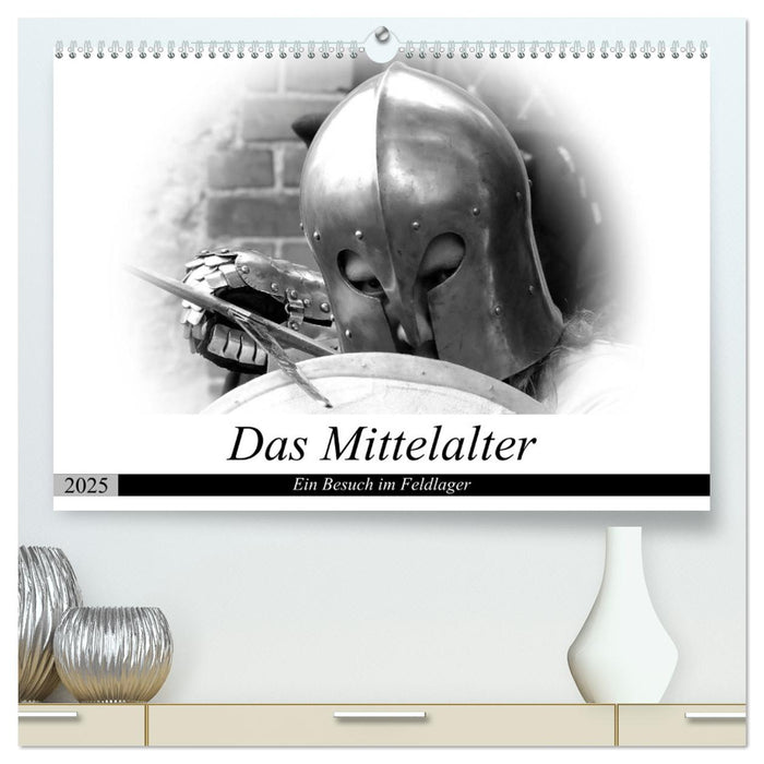 Das Mittelalter - Ein Besuch im Feldlager (CALVENDO Premium Wandkalender 2025)