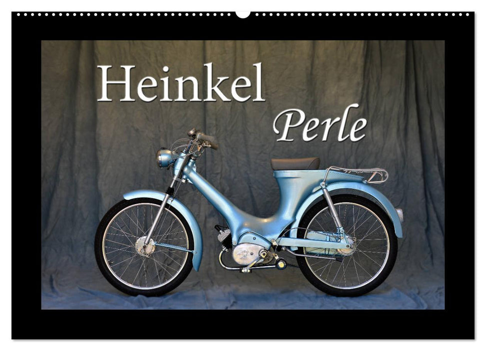 Heinkel Perle (CALVENDO Wandkalender 2025)