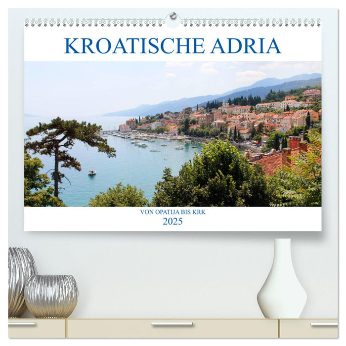 Kroatische Adria - Von Opatija bis Krk (CALVENDO Premium Wandkalender 2025)