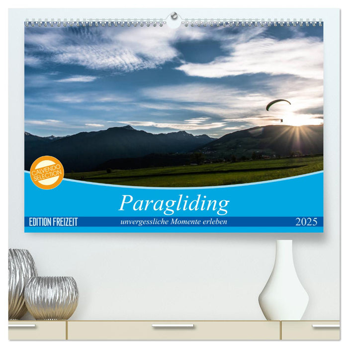 Paragliding - unvergessliche Momente erleben (CALVENDO Premium Wandkalender 2025)