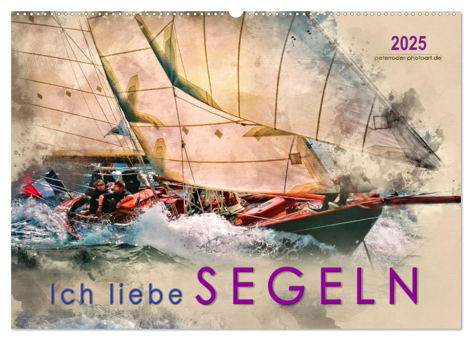 Ich liebe Segeln (CALVENDO Wandkalender 2025)