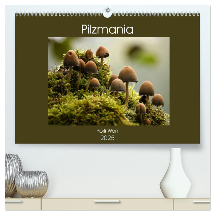 Pilzmania (CALVENDO Premium Wandkalender 2025)