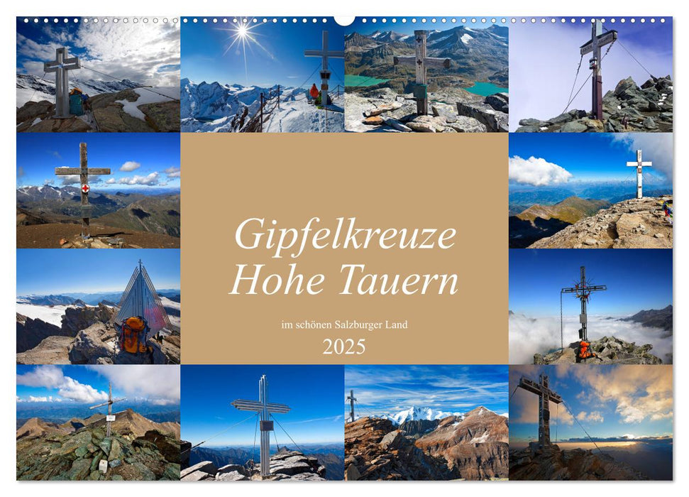 Gipfelkreuze Hohe Tauern im schönen Salzburger Land (CALVENDO Wandkalender 2025)