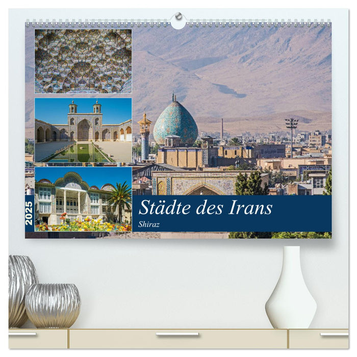 Städte des Irans - Shiraz (CALVENDO Premium Wandkalender 2025)