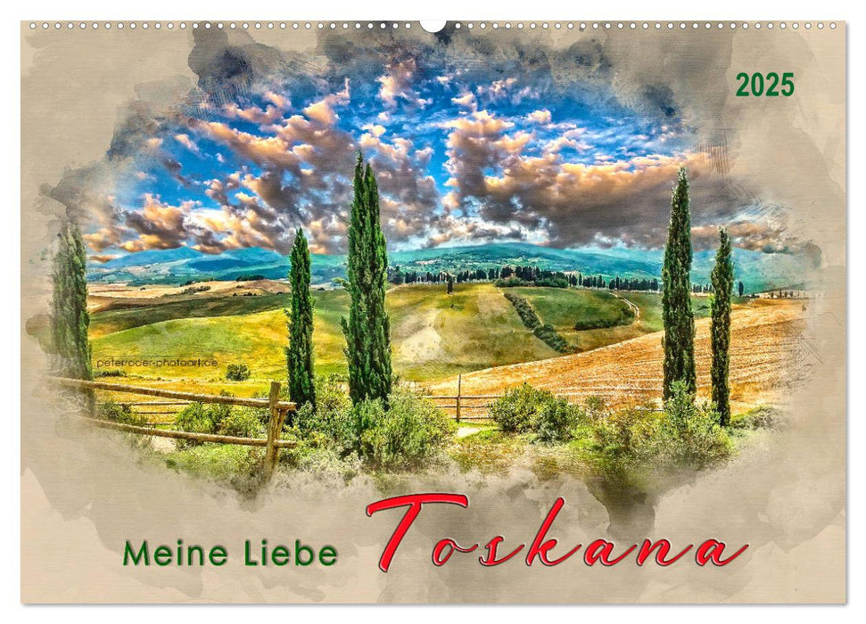 Meine Liebe - Toskana (CALVENDO Wandkalender 2025)