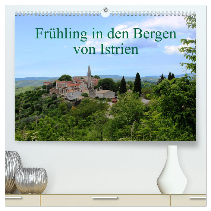 Frühling in den Bergen von Istrien (CALVENDO Premium Wandkalender 2025)